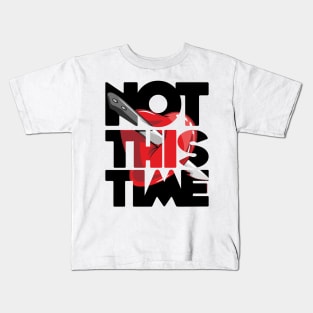 Not this time stab heart stabbing love issues birthday gift shirt Kids T-Shirt